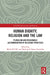 Human Dignity, Religion and the Law: Pluralism and Reasonable Accommodation of Religious Practices by Mark Hill Kc, María-José Valero-Estarellas