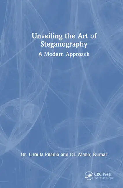 Unveiling the Art of Steganography: A Modern Approach by Pilania Urmila