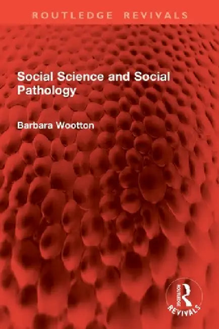 Social Science and Social Pathology by Barbara Wootton