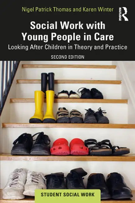 Social Work with Young People in Care: Looking After Children in Theory and Practice by Nigel Patrick Thomas