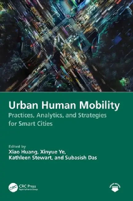Urban Human Mobility: Practices, Analytics, and Strategies for Smart Cities by Xiao Huang