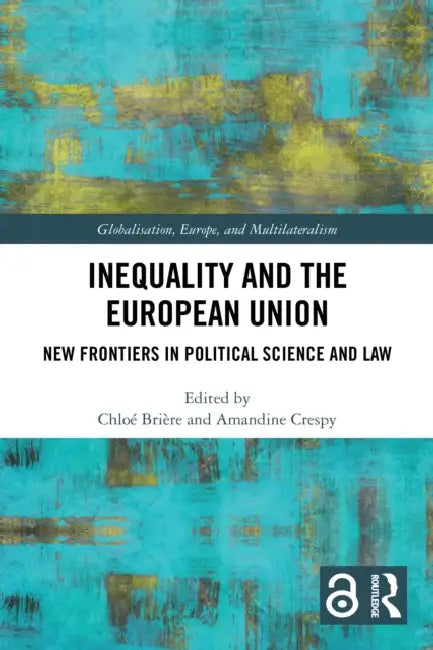 Inequality and the European Union: New Frontiers in Political Science and Law by Chloé Brière, Amandine Crespy