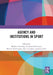Agency and Institutions in Sport by Mathew Dowling