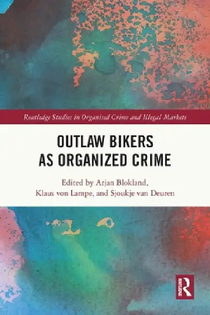 Outlaw Bikers as Organized Crime by Arjan Blokland