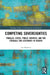 Competing Sovereignties: Parallel States, Public Services, and the Struggle for Legitimacy in Kosovo by Ian Madison