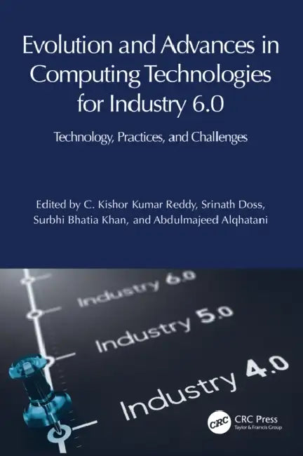 Evolution and Advances in Computing Technologies for Industry 6.0 by C. Kishor Kumar Reddy