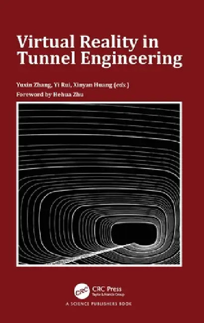 Virtual Reality in Tunnel Engineering by Yuxin Zhang, Yi Rui, Xinyan Huang