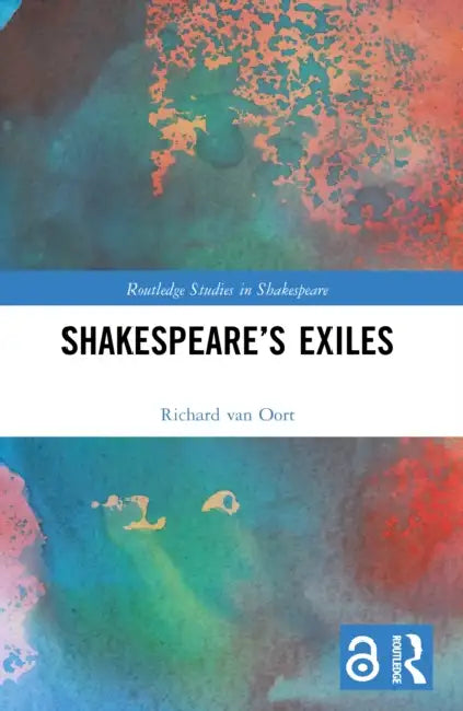 Shakespeare's Exiles by Richard Van Oort