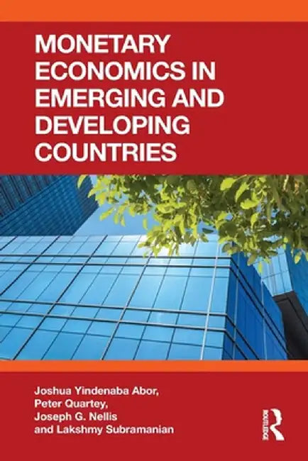 Monetary Economics in Emerging and Developing Countries by Joshua Yindenaba Abor