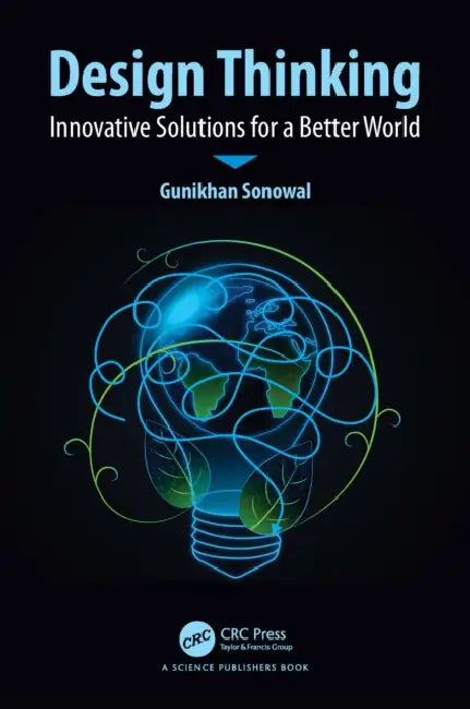 Design Thinking: Innovative Solutions for a Better World by Gunikhan Sonowal