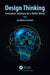 Design Thinking: Innovative Solutions for a Better World by Gunikhan Sonowal