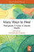 Many Ways to Heal: Therapeutic Choices in Mental Health by Prateeksha Sharma