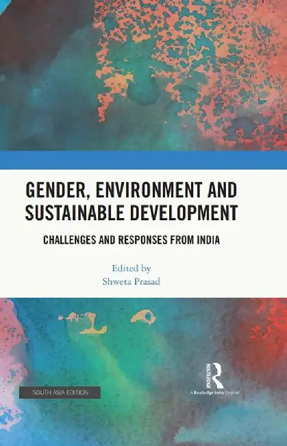 Gender Environment and sustainable Development: Challenges and responses from India by Shweta Prashad