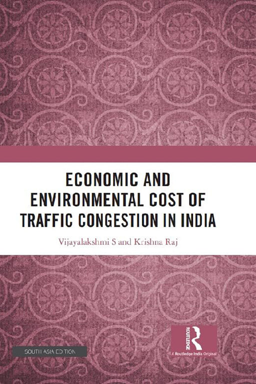 Economic and Environmental Cost of Traffic Congestion in India  by Vijayalakshmi S, Krishna Raj