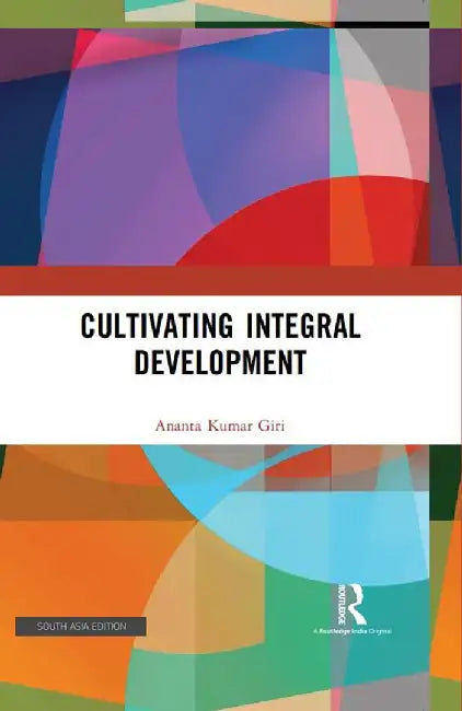 Cultivating Integral Development by Ananta Kumar Giri