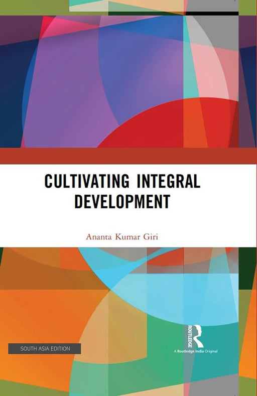 Cultivating Integral Development  by Ananta Kumar Giri