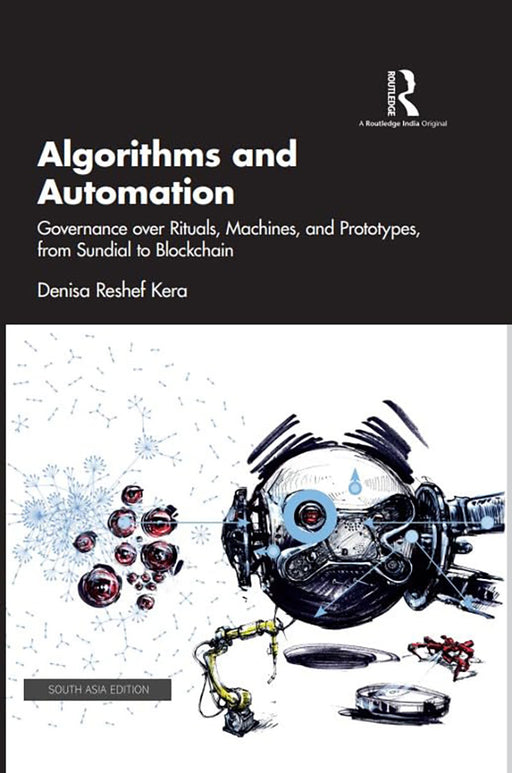 Algorithms and Automation: Governance over Rituals, Machines, and Prototypes, from Sundial to Blockchain by Denisa Reshef Kera