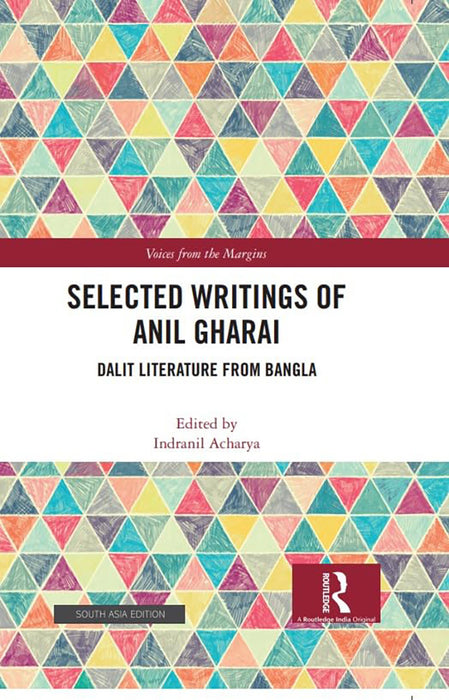 Selected Writings of Anil Gharai: Dalit Literature From Bangla by Indranil Acharya