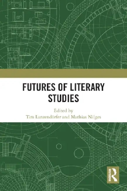 Futures of Literary Studies by Tim Lanzendörfer