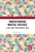 Understanding Marital Violence: A Case Study from Northeast India by Sarma Kausiki