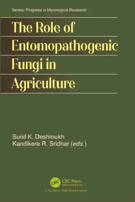The Role of Entomopathogenic Fungi in Agriculture by Sunil Kumar Deshmukh