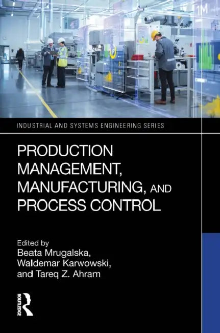 Production Management, Manufacturing, and Process Control by Beata Mrugalska