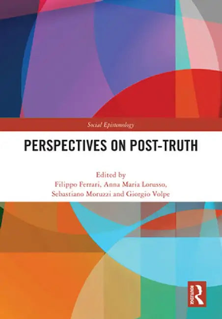 Perspectives on Post-Truth by Filippo Ferrari