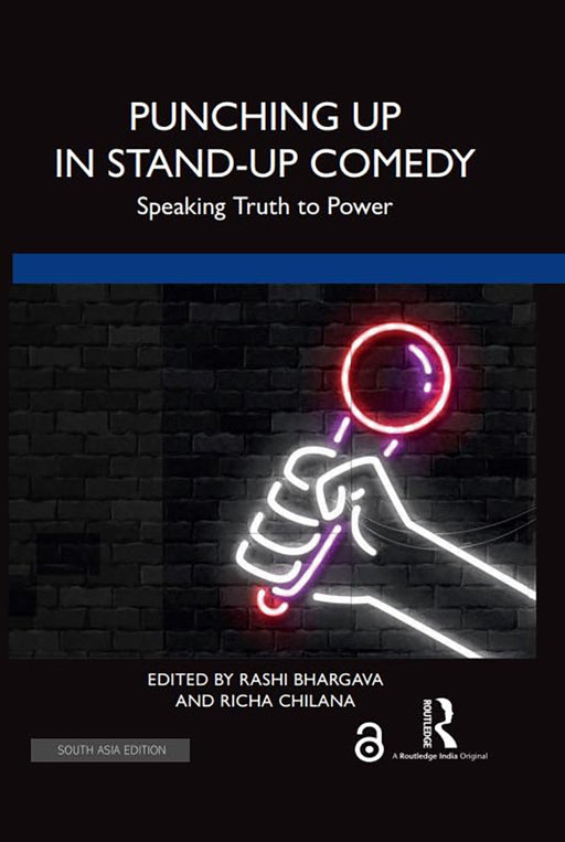 Punching up in Stand-up Comedy: Speaking Truth to Power by Rashi Bhargava, Richa Chilana