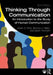 Thinking Through Communication: An Introduction to the Study of Human Communication by Adam Roth