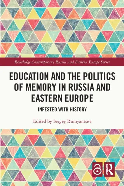 Education and the Politics of Memory in Russia and Eastern Europe by Sergey Rumyantsev