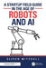 A Startup Field Guide in the Age of Robots and AI by Oliver Mitchell