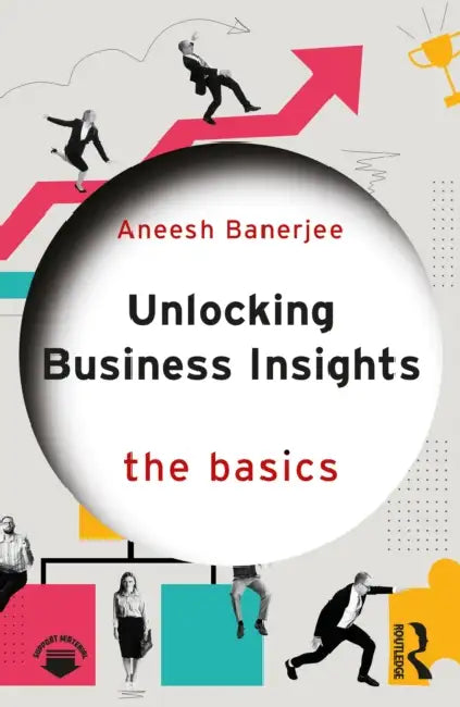 Unlocking Business Insights: The Basics by Aneesh Banerjee
