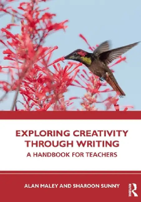 Exploring Creativity Through Writing: A Handbook for Teachers by Alan Maley