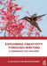 Exploring Creativity Through Writing: A Handbook for Teachers by Alan Maley