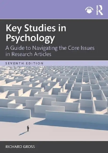 Key Studies in Psychology: A Guide to Navigating the Core Issues in Research Articles by Richard Gross