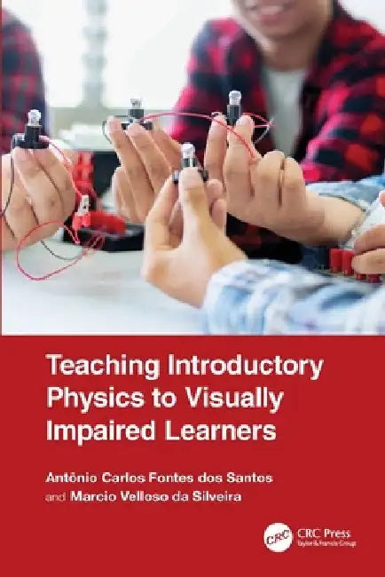Teaching Introductory Physics to Visually Impaired Learners by AntÃ´nio Carlos Fontes Dos Santos
