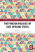 The Foreign Policies of East African States by Jude Kagoro, Julian Friesinger, Klaus Schlichte