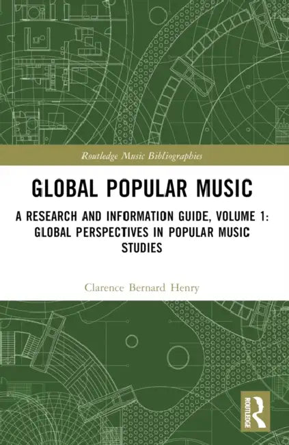 Global Popular Music: A Research and Information Guide: Global Perspectives in Popular Music Studies by Clarence Bernard Henry