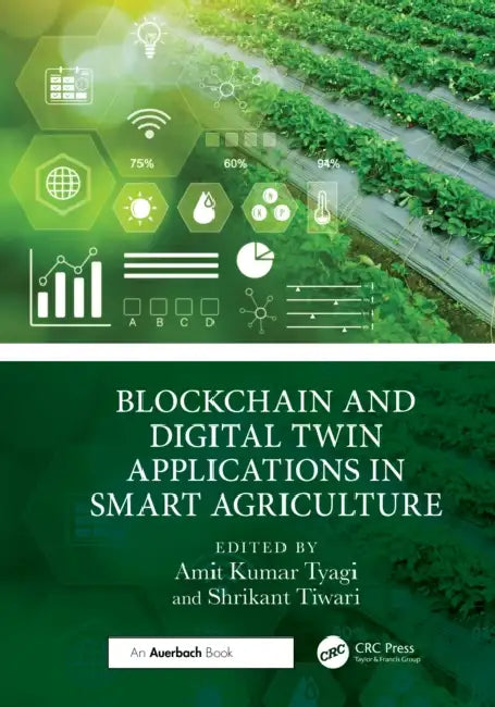 Blockchain and Digital Twin Applications in Smart Agriculture by Amit Kumar Tyagi