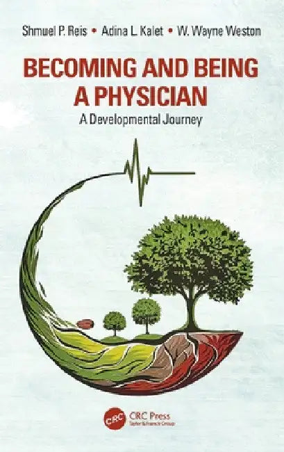 Becoming and Being a Physician: A Developmental Journey by Shmuel P. Reis
