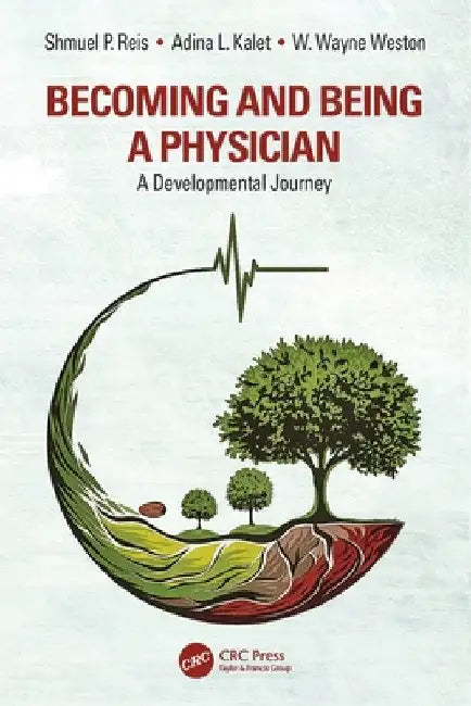 Becoming and Being a Physician: A Developmental Journey by Shmuel P. Reis