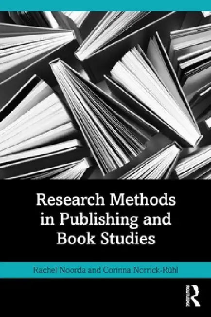 Research Methods in Publishing and Book Studies by Rachel Noorda