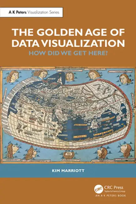 The Golden Age of Data Visualization: How Did We Get Here? by Kim Marriott