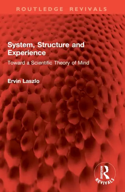 System, Structure and Experience: Toward a Scientific Theory of Mind by Ervin Laszlo
