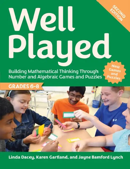 Well Played, Grades 6-8: Building Mathematical Thinking Through Number and Algebraic Games and Puzzles by Linda Dacey