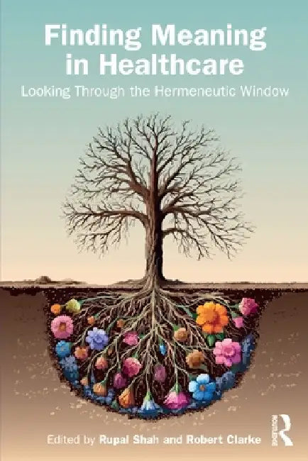 Finding Meaning in Healthcare: Looking Through the Hermeneutic Window by Rupal Shah