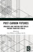 Post-Carbon Futures: Imagining (and Enacting) New Worlds through Transition Studies by Anna Willow