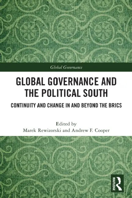Global Governance and The Political South by Marek Rewizorski