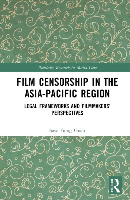 Film Censorship in the Asia-Pacific Region by Saw Tiong Guan