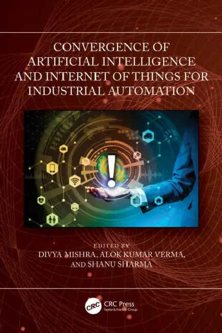 Convergence of Artificial Intelligence and Internet of Things for Industrial Automation by Divya Mishra